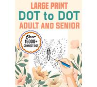 Large Print Dot To Dot Adult And Senior: The mindful way to relax and unwind | Large Print Dot To Dot Puzzles of Birds, Animals, Flower and Landscapes
