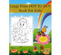 Large Print DOT TO DOT Book For Kids (Age 5-11): Connect the Unique Dots Puzzles Book for Children Including Cute Animals,Flowers,Birds And More!