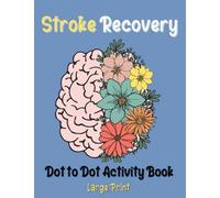 Large Print Dot to Dot Stroke Recovery Activity Book: Number Games Healing Therapy | Brain Injury For Patients Rehabilitation Workbook