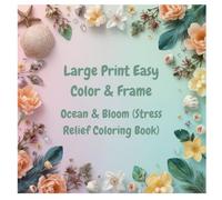 Large Print Easy Color & Frame Ocean & Bloom (Stress Relief Coloring Book)