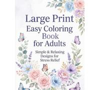 Large Print Easy Coloring Book for Adults: Simple & Relaxing Designs for Stress Relief