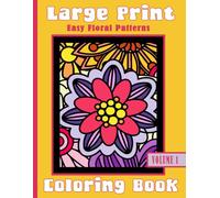 Large Print Easy Floral Patterns Coloring Book: Large, Easy, Simple ,Thick Line Flower Pattern Coloring Pages For Beginners, Seniors, Visually Impaired (Large Print Coloring)