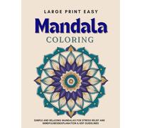Large Print Easy Mandala Coloring Book for Adults: Simple and Relaxing Mandalas for Stress Relief And Mindfulness: 50 Big Bold Mandalas Designs, Easy, Fun Perfect for Kids ,Teen ,Seniors