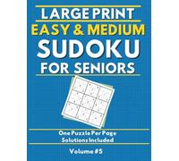 Large Print Easy & Medium Sudoku for Seniors: 120 Puzzles with Solutions: Volume 5: 60 Easy + 60 Medium Sudoku Puzzles for Mental Sharpness & Focus, ... - MindGlow Press Sudoku for Seniors Series