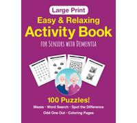 Large Print Easy & Relaxing Activity Book for Seniors with Dementia: 100 Puzzles and Activities, Including Word Search, Mazes, Odd One Out, Find the ... Alzheimer's, or Cognitive Decline Patients