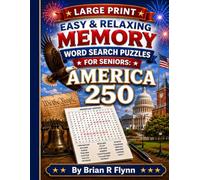 LARGE PRINT EASY & RELAXING MEMORY WORD SEARCH PUZZLES FOR SENIORS: AMERICA 250: 2000 COGNITIVE SERACH WORDS FOR RELAXATION, FOCUS & MENTAL STIMULATION.