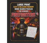 LARGE PRINT EASY & RELAXING MEMORY WORD SEARCH PUZZLES FOR SENIORS: FIREFIGHTERS: 2,000 COGNITIVE SEARCH WORDS FOR RELAXATION, FOCUS & MENTAL STIMULATION.