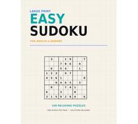 Large Print Easy Sudoku for Adults and Seniors: 100 Relaxing Sudoku Puzzles with Solutions, Clear Numbers, Wide Spacing, and One Puzzle Per Page