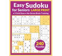 Large Print Easy Sudoku for Seniors: 5 Grid Sizes | No-Stress Brain Training | 240 Easy Sudoku Puzzles | All Solutions at the back of the book