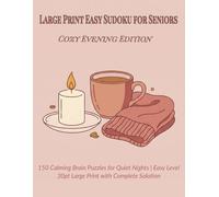 Large Print Easy Sudoku for Seniors: Cozy Evening Edition: 150 Calming Brain Puzzles for Quiet Nights | Easy Level | 30pt Large Print with Complete Solutions