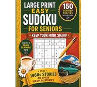 Large Print Easy Sudoku for Seniors - Keep Your Mind Sharp: 150 Verified Puzzles with Solutions and Sudoku & Brain Training Tips to Support Focus and ... (Ageless Brain: The Decades Collection)