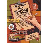 Large Print Easy Sudoku for Seniors - Keep Your Mind Sharp: 150 Verified Puzzles with Solutions and Sudoku & Brain Training Tips to Support Focus and ... (Ageless Brain: The Decades Collection)