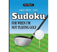 Large Print Easy Sudoku For When I'm Not Playing Golf: 200 easy puzzles with solutions