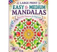 Large Print Easy to Medium Mandalas: Beautiful Patterns for Beginners
