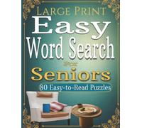 Large Print Easy Word Search for Seniors: 80 Easy-to-Read Puzzles Featuring Everyday Life, Classic Pastimes, Familiar Favorites, and Solutions ... Travel, and Gifts (Puzzle Books for Seniors)