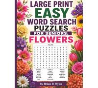 LARGE PRINT EASY WORD SERCH PUZZLES FOR SENIORS: FLOWERS: FEATURING 2,000 SEARCH WORDS FOR COGNITIVE RELAXING FUN FOR SENIORS