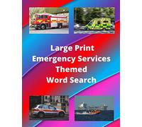 Large Print Emergency Services Themed Word Search: Brain Games For Hours Of Fun! All Ages | Firefighter, Ambulance, Paramedic, Police & Lifeboat Services | 37 Pages 8.5 x 11