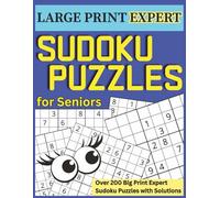 Large Print Expert Sudoku Puzzles for Seniors: Over 200 Big Print Expert Sudoku Puzzles with Solutions