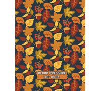 LARGE PRINT Fall Theme Blood Pressure Log Book: Weekly BP Journal, Daily 2 Year (104 weeks) Personal Tracker Diary - 4 Readings Per Day for BP Record & Monitoring - LARGE PRINT Size - 8.5" X 11"