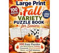 Large Print Fall Variety Puzzle Book for Seniors: 100 Easy Puzzles with Word Search, Sudoku, Crosswords, Word Scramble, Mazes, and Full Solutions