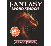 Large Print Fantasy Word Search: 50+ Easy-to-Read Puzzles about Dragons, Magic, and More! | Gifts for Vacations, Waiting Rooms, and Road Trips