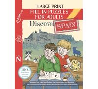 Large Print Fill In Puzzle Book for Adults - Discover Spain: Sharpen Your Mind and Explore the World from Your Armchair | 100+Themed Puzzles for ... Cultural Discoveries (The Armchair Travelers)