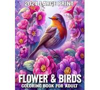 Large Print Flower And Birds Coloring Book For Adults: Flower And Birds Coloring Book for Men & Women Featuring Simple and 50 Large Print Coloring Book for Adults