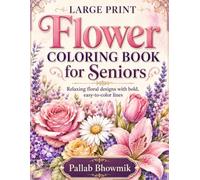 Large Print Flower Coloring Book for Seniors: Relaxing Floral Designs with Bold, Easy-to-Color Lines