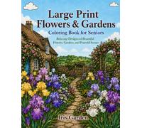 Large Print Flowers & Gardens: Coloring Book for Seniors: 55 Simple Bold Nature Designs Featuring Flowers, Butterflies, Birds and Garden Scenes for Relaxation