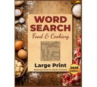 Large Print Food & Cooking Word Search: 100 Delicious Puzzles featuring Sweets, Baking, World Cuisine & Comfort Food. With Secret Quotes & Trivia for Adults & Seniors (The Ageless Mind Series)