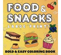 Large Print Food & Snacks Coloring Book: 50 Bold & Easy Illustrations, Featuring Snacks, Drinks and Sweet Treats (Bold & Easy Coloring Books)