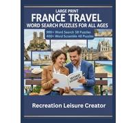 Large Print France Travel Word Search Puzzles For All Ages: 900+ Word Search 58 Puzzles 400+ Word Scramble 40 Puzzles