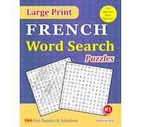 Large Print FRENCH Word Search Puzzles: #1: 100 Fun Puzzles with Solutions to keep you entertained (Large Print FRENCH Word Search Puzzle Books)