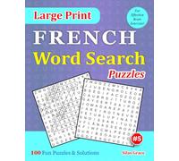 Large Print FRENCH Word Search Puzzles: #5: 100 Fun Puzzles with Solutions to keep you entertained (Large Print FRENCH Word Search Puzzle Books)