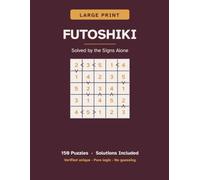 Large Print Futoshiki: 150 Inequality Logic Puzzles, Easy to Hard (5×5 to 7×7) - No Starting Numbers, Solvable by Pure Logic, No Guessing, with Solutions