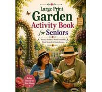 Large Print Garden Activity Book for Seniors: Mazes, Sudoku, Word Search, Word Scramble & Brain Games
