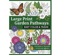Large Print Garden Pathways Coloring Book for Adults: Easy Nature Designs for Relaxation and Stress Relief: Bold and Simple Coloring Pages Featuring ... Peaceful Landscapes, and Mindful Creativity