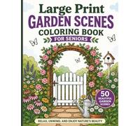 Large Print Garden Scenes Coloring Book for Seniors: 50 Relaxing Garden Designs with Bold, Easy-to-Color Pages Featuring Beautiful and Peaceful Outdoor Landscapes