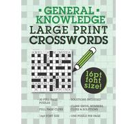 Large Print General Knowledge Crosswords: 50 easy-to-read general knowledge crossword puzzles