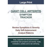 Large Print - Giant Cell Arteritis Symptom Tracker: Track concerns, symptoms with severity, medications, what helped