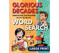 Large Print Glorious Decades Nostalgic Word Search Puzzles for Seniors: Positive and Uplifting Wordfind Games about Retro Topics and Inspiring Subjects for Adults and Seniors (Wordsearch Book)