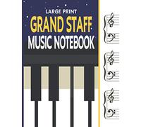 Large Print Grand Staff Music Notebook: Wide Ruled Blank Piano Sheet Music