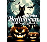 Large Print Halloween Adult Coloring Book: Large Print Easy Designs Halloween Coloring Book For Adult With Autumn Fall Halloween Fantasy Includes Skulls, Cat, Pumpkin And More...
