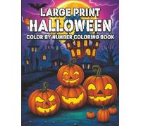 Large Print Halloween Color By Number Coloring Book: Spooky Halloween Color by Number Coloring Page Featuring Spooky Cats, Pumpkins, Ghosts, and Haunted Scenes.