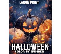 Large Print Halloween Color By Number: Large Print Halloween Color By Number 50 Easy Autumn Halloween Coloring Book for Adults and Seniors Featuring Animals, Skulls, Pumpkins, Fall Designs.