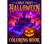 Large Print Halloween Coloring Book: Large Print Halloween Coloring Book Cozy Halloween Scenes with Pumpkins, Ghost Families, Haunted Doors, Forest Animals, Full Moon and Relaxing Autumn Art