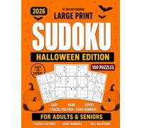 Large Print Halloween Sudoku for Adults and Seniors: 100 Spooky Puzzles from Easy to Expert - One Puzzle Per Page with Giant Numbers and Full Solutions - A Halloween Gift Puzzle Book