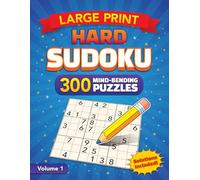 Large Print Hard Sudoku: 300 Mind-Bending Puzzles (Large Print Sudoku Puzzles)