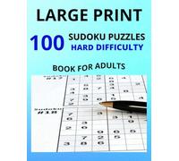 Large Print Hard Sudoku Puzzles: 100 Puzzles for Adults, Teens and Seniors: 100 Brain-Boosting Hard Sudoku Puzzles in Large Print for Adults, Teens, and Seniors