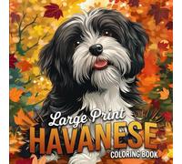 Large Print Havanese Coloring Book - 40+ Cute Havanese Dog Coloring Pages for Adults & Seniors: Easy, Relaxing Designs for Dog Lovers